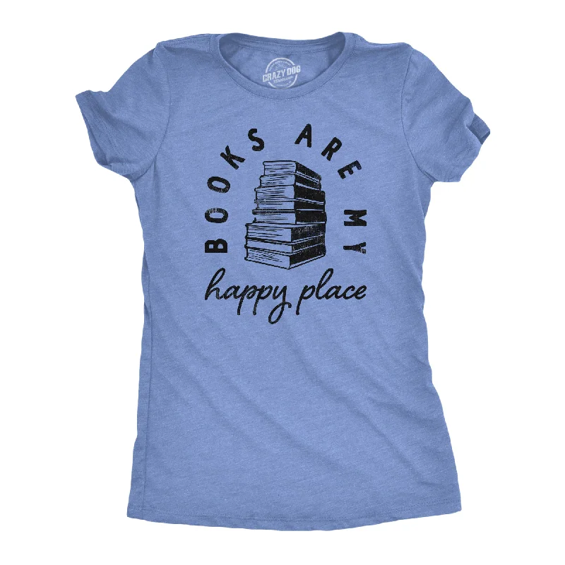 Books Are My Happy Place Women's T Shirt