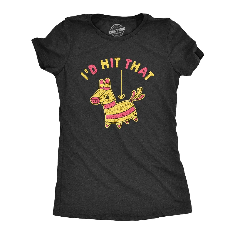 I'd Hit That Pinata Women's T Shirt