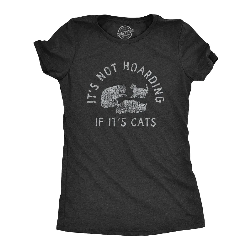 Its Not Hoarding If Its Cats Women's T Shirt