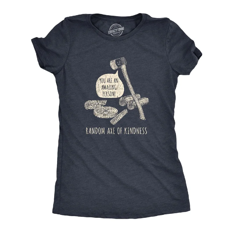 Random Axe Of Kindness Women's T Shirt