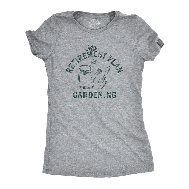 Retirement Plan Gardening Women's T Shirt