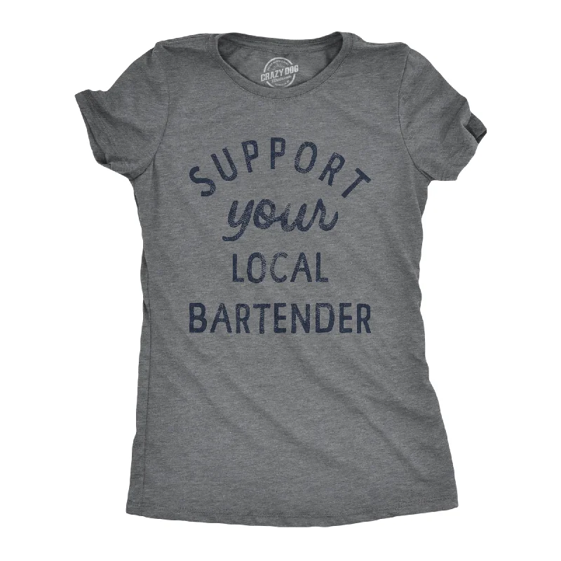 Support Your Local Bartender Women's T Shirt