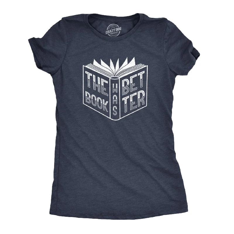 The Book Was Better Women's T Shirt