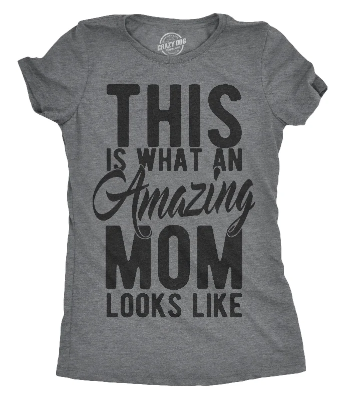 This Is What An Amazing Mom Looks Like Women's T Shirt