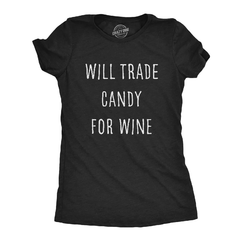 Will Trade Candy For Wine Women's T Shirt