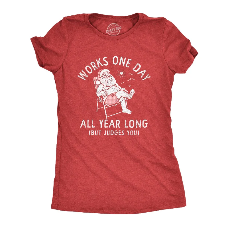 Works One Day All Year Long Women's T Shirt